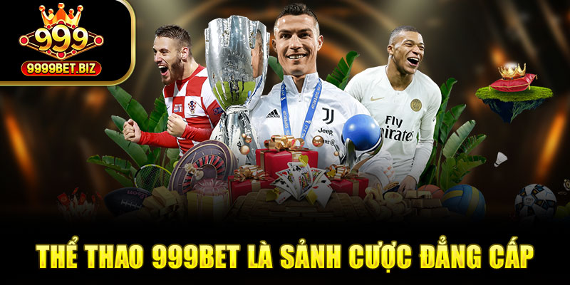 Thể thao 999bet là sảnh cược đẳng cấp